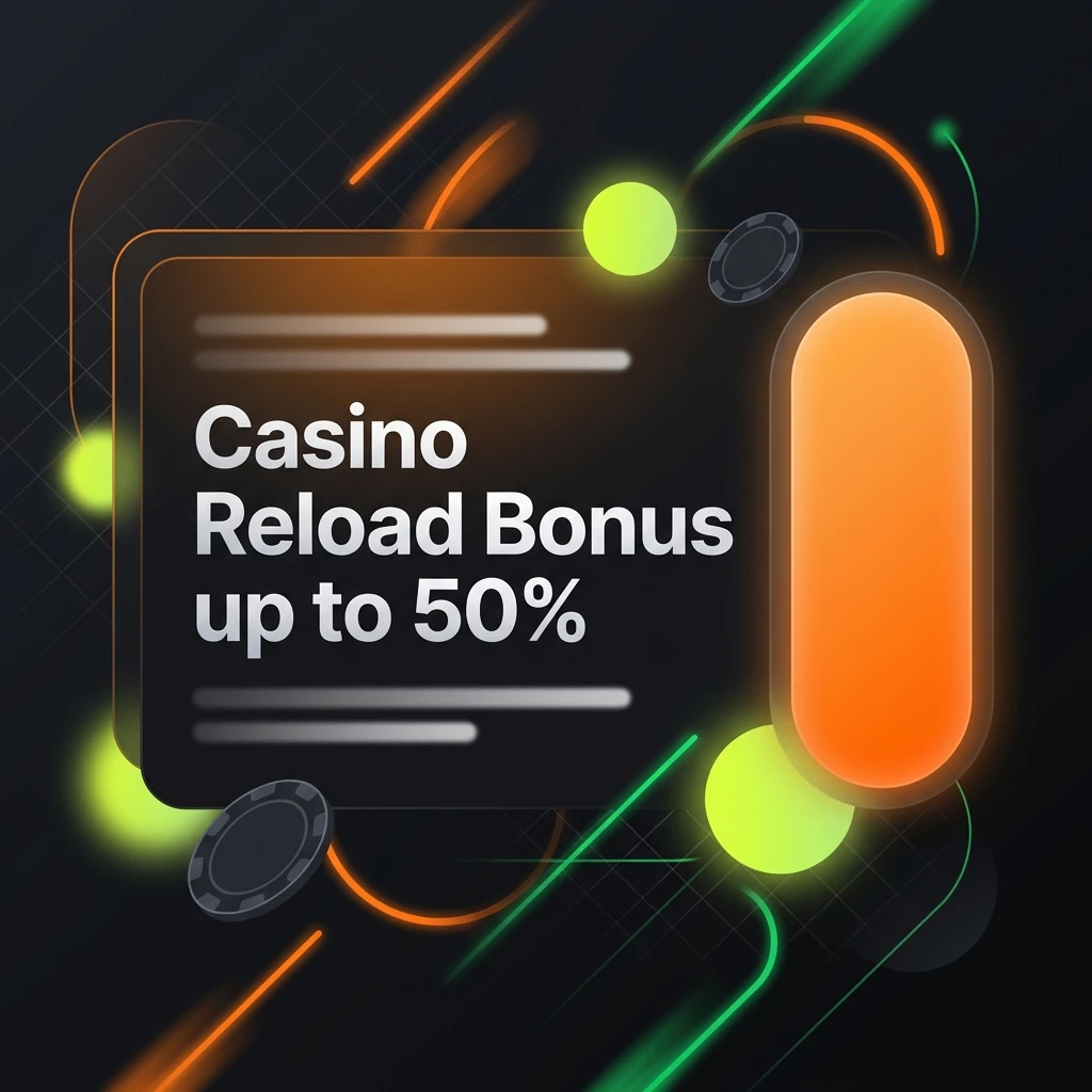 Casino Reload Bonus up to 50%